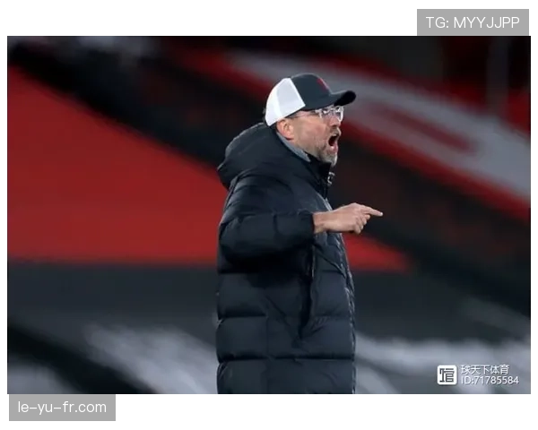 克洛普球队控球模式近期表现稳健，战术执行清晰